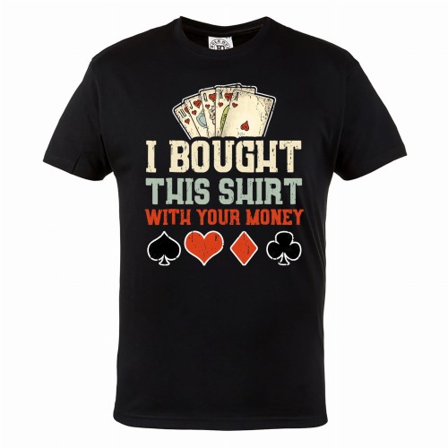 MĘSKA KOSZULKA POKER TEXAS HOLDEM KARTY TALIA KASYNO I BOUGHT THIS SHIRT WITH YOUR MONEY 1