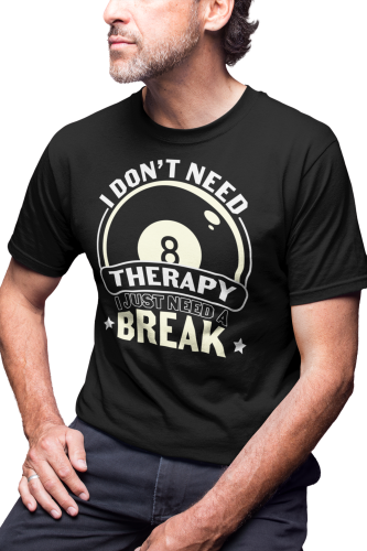 KOSZULKA MĘSKA BILARDOWA BILARD KRÓL BILARDA I DONT NEED THERAPY I JUST NEED A BREAK 