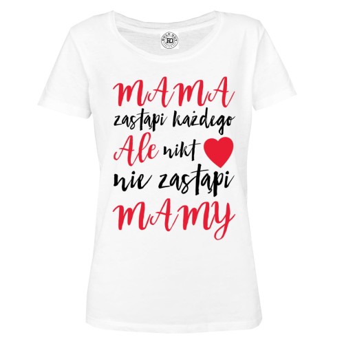 KOSZULKA DAMSKA NA DZIEŃ MATKI PREZENT DLA MAMY MAMA ZASTĄPI KAŻDEGO 1
