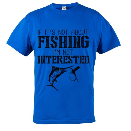 KOSZULKA IF IT'S NOT ABOUT FISHING I'M NOT INTERESTED 5