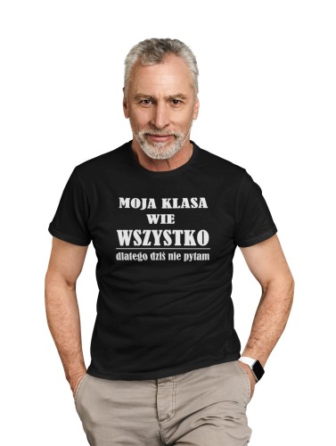 KOSZULKA MĘSKA DLA NAUCZYCIELA DZIEŃ NAUCZYCIELA MOJA KLASA WIE WSZYSTKO DLATEGO DZISIAJ NIE PYTAM 