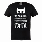 KOSZULKA MĘSKA PREZENT NA DZIEŃ OJCA PO CO SUPERBOHATEROWIE JAK JEST TATA