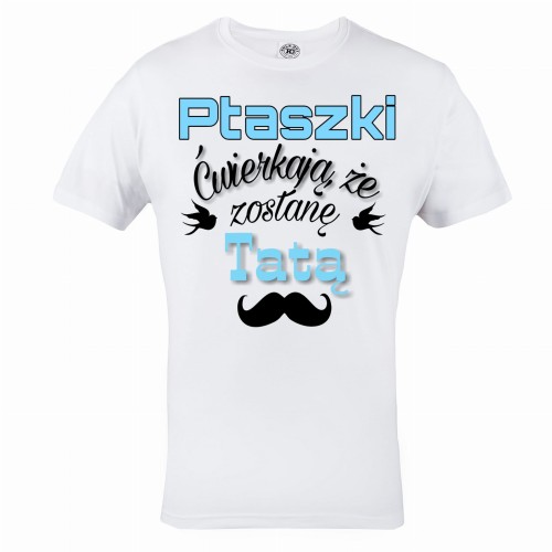 KOSZULKA MĘSKA PREZENT NA DZIEŃ OJCA PTASZKI ĆWIERKAJĄ ŻE ZOSTANĘ TATĄ