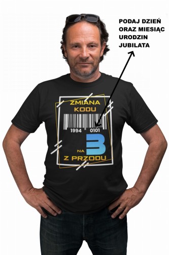PERSONALIZOWANA KOSZULKA PREZENT NA 30 URODZINY ZMIANA KODU NA 3 Z PRZODU TORBA GRATIS 2