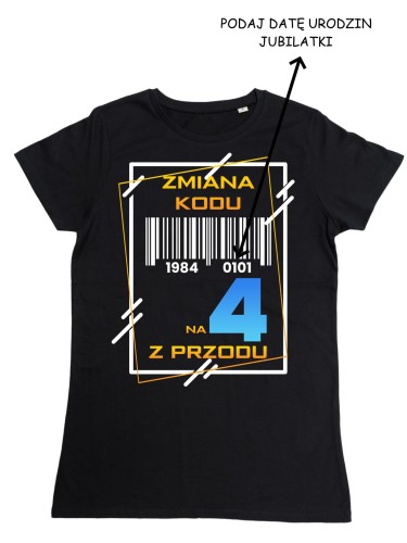 PERSONALIZOWANA DAMSKA KOSZULKA PREZENT NA 40 URODZINY ZMIANA KODU NA 4 Z PRZODU TORBA GRATIS 2