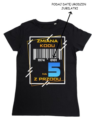PERSONALIZOWANA DAMSKA KOSZULKA PREZENT NA 50 URODZINY ZMIANA KODU NA 5 Z PRZODU TORBA GRATIS 2
