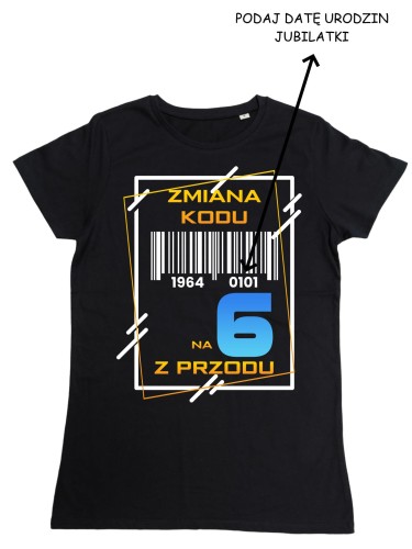 PERSONALIZOWANA DAMSKA KOSZULKA PREZENT NA 60 URODZINY ZMIANA KODU NA 6 Z PRZODU TORBA GRATIS 2