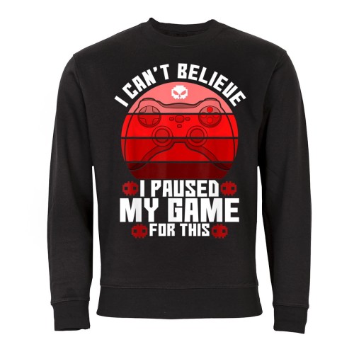 MĘSKA BLUZA DLA GRACZA GAMINGOWA I CAN'T BELIEVE I PAUSED MY GAME FOR THIS 1