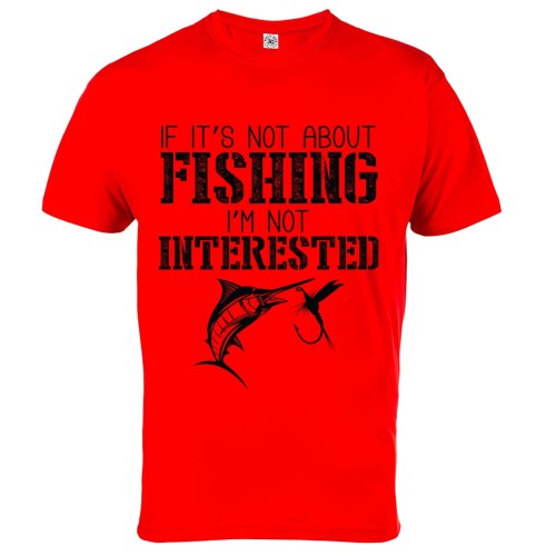 KOSZULKA IF IT'S NOT ABOUT FISHING I'M NOT INTERESTED 6