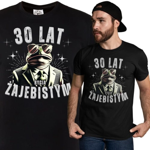 KOSZULKA PREZENT NA 30 URODZINY 30 LAT BYCIA ŻAJEBISTYM 1