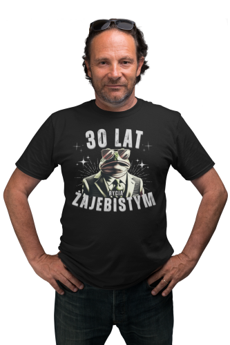 KOSZULKA PREZENT NA 30 URODZINY 30 LAT BYCIA ŻAJEBISTYM 5