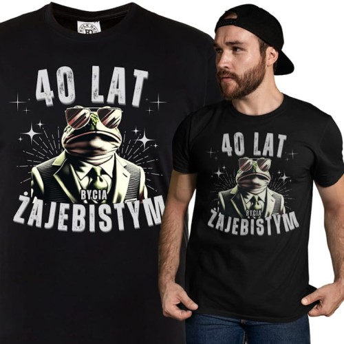 KOSZULKA PREZENT NA 40 URODZINY 40 LAT BYCIA ŻAJEBISTYM 1