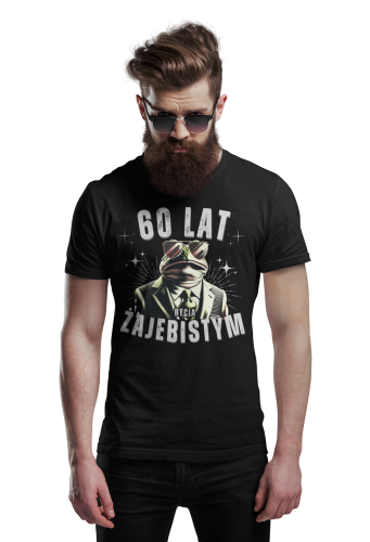 KOSZULKA PREZENT NA 60 URODZINY 60 LAT BYCIA ŻAJEBISTYM 4