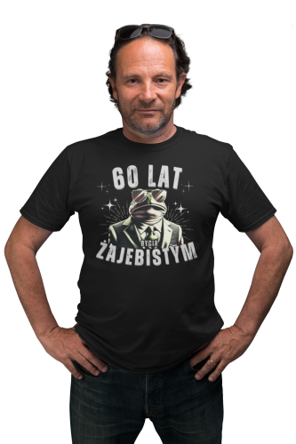 KOSZULKA PREZENT NA 60 URODZINY 60 LAT BYCIA ŻAJEBISTYM 5