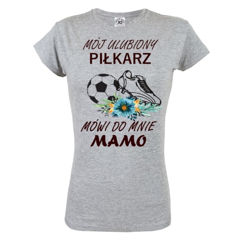 KOSZULKA DAMSKA PREZENT NA DZIEŃ MAMY MÓJ ULUBIONY PIŁKARZ MÓWI DO MNIE MAMO 