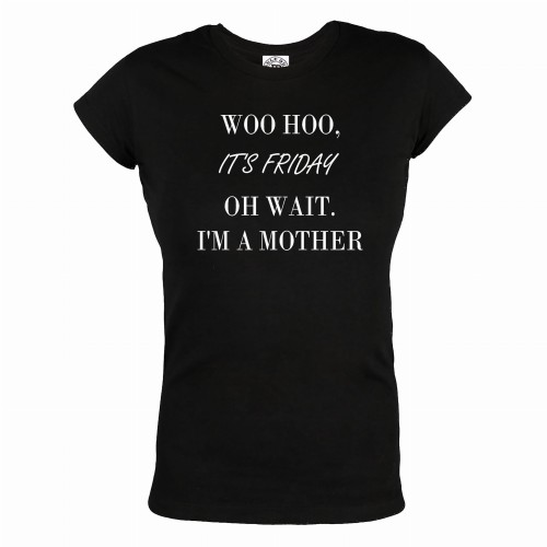 KOSZULKA DAMSKA PREZENT NA DZIEŃ MAMY WOO HOO IT'S FRIDAY OH WAIT I'M A MOTHER