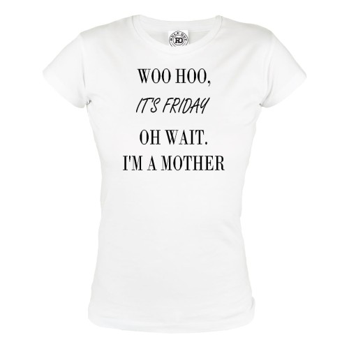 KOSZULKA DAMSKA PREZENT NA DZIEŃ MAMY WOO HOO IT'S FRIDAY OH WAIT I'M A MOTHER II 