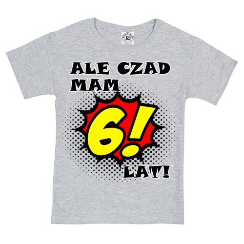 DZIECIĘCA KOSZULKA PREZENT NA URODZINY ALE CZAD MAM (DOWOLNA CYFRA DOWOLNY WIEK) LAT  BD09