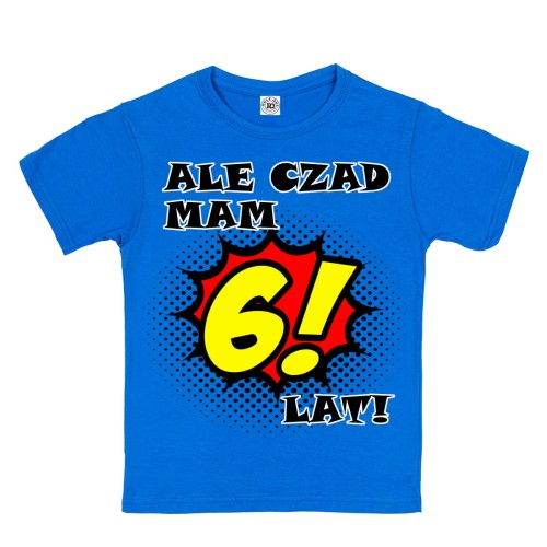 DZIECIĘCA KOSZULKA PREZENT NA URODZINY ALE CZAD MAM (DOWOLNA CYFRA DOWOLNY WIEK) LAT  BD08