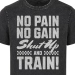 Koszulka męska No Pain No Gain Shut Up And Train acid wash vintage koszulka gym fitness