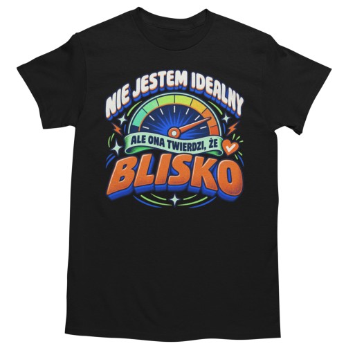 Koszulka męska dla chłopaka Nie Jestem Idealny Ale Ona Twierdzi Blisko