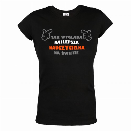 KOSZULKA DAMSKA TAK WYGLĄDA NAJLEPSZA NAUCZYCIELKA NA ŚWIECIE 