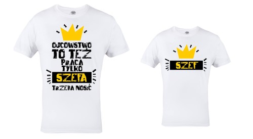 KOSZULKA OJCOWSTWO TO TEŻ PRACA TYLKO SZEFA TRZEBA NOSIĆ I SZEF 