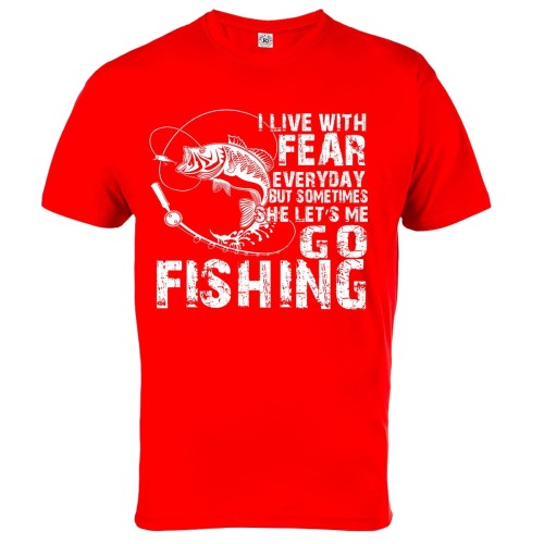 KOSZULKA I LIVE WITH FEAR EVERYDAY BUT SOMETIMES SHE LET'S ME GO FISHING 5